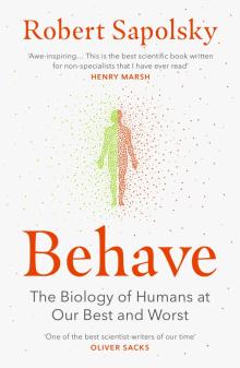 Behave: Biology of Humans at Our Best & Worst