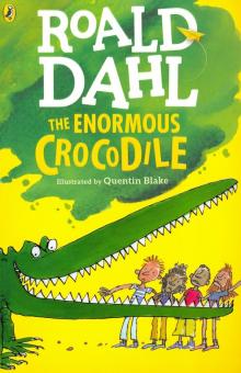 Enormous Crocodile, the  (Ned)