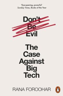 Dont Be Evil: The Case Against Big Tech'