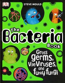 Bacteria Book:Gross Germs,Vile Viruses&Funky Fungi