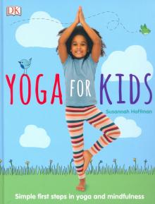 Yoga For Kids: Simple First Steps in Yoga  (HB)