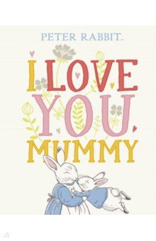 Peter Rabbit: I Love You Mummy  (HB)