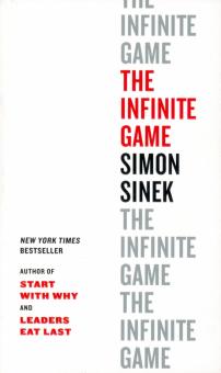 Infinite Game: How Great Businesses Achieve Long