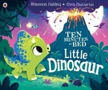 Ten Minutes to Bed: Little Dinosaur (PB) illustr.