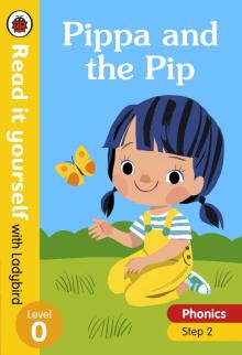 Pippa and the Pip (Phonics Step 2)