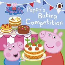 Peppa Pig: Peppas Baking Competition (board book)'