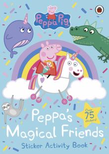 Peppa Pig: Peppas Magical Friends Sticker Activit'