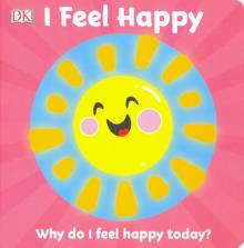 First Emotions: I Feel Happy  (board book)