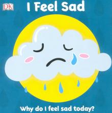 First Emotions: I Feel Sad  (board book)