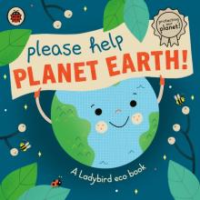 Please Help Planet Earth (board book)