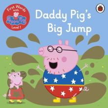 First Words with Peppa Level 1 - Daddy Pig’s Big J