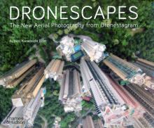 Dronescapes: The New Aerial Photography from