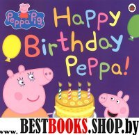 Peppa Pig: Happy Birthday Peppa!  (PB)