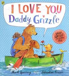 I Love You Daddy Grizzle  (PB) illustr.