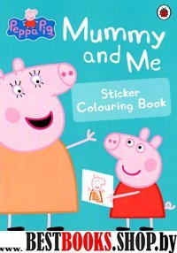 Peppa Pig: Mummy and Me Sticker Colouring Book