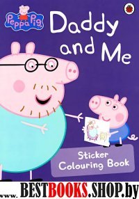 Peppa Pig: Daddy & Me Sticker Colouring Book