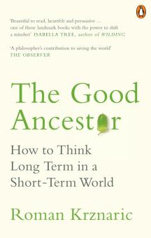 Good Ancestor: How to Think Long Term in a Short