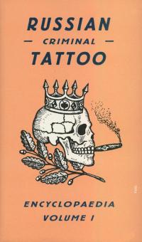 Russian Criminal Tattoo Encyclopaedia vol. 1