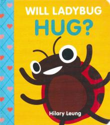 Will Ladybug Hug?  (board book)