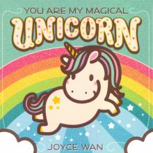 You are My Magical Unicorn  (board book)