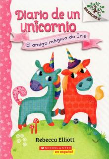 Diario de un Unicornio 1: El amigo magico de Iris