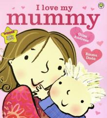 I Love My Mummy  (PB) illustr.