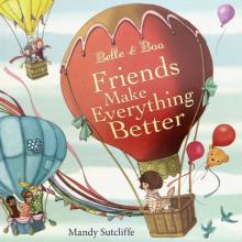 Belle & Boo: Friends Make Everything Better (PB)