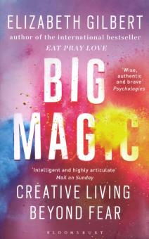 Big Magic: Creative Living Beyond Fear