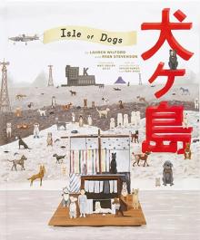 The Wes Anderson Collection: Isle of Dogs