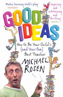 Good Ideas: How to Be Your Childs (and Your Own)'