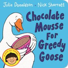 Chocolate Mousse for Greedy Goose (board book)