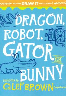 Dragon, Robot, Gatorbunny  (HB)