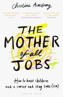 Mother of All Jobs:How to Have Children & a Career