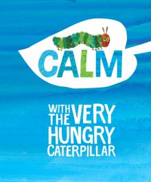 Calm with The Very Hungry Caterpillar (HB)