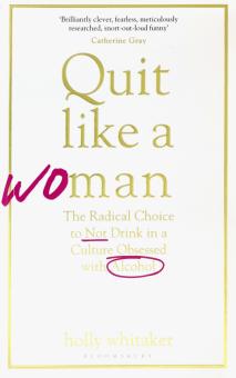 Quit Like a Woman: The Radical Choice to Not Drink