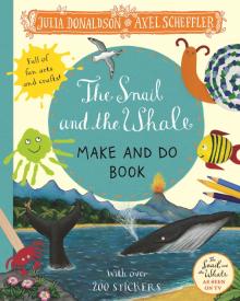 Snail and the Whale, the - Make and Do Book