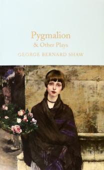 Pygmalion & Other Plays  (HB)
