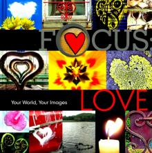 Focus: Love: Your World, Your Images