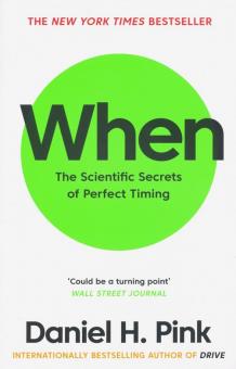 When: Scientific Secrets of Perfect Timing
