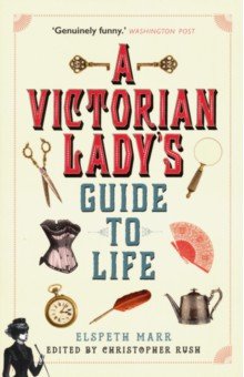 Victorian Ladys Guide to Life, a