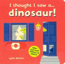 I Thought I Saw a Dinosaur (board book)