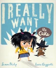 I Really Want the Cake  (PB) illustr.