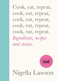 Cook, Eat, Repeat: Ingredients Recipes and Stories