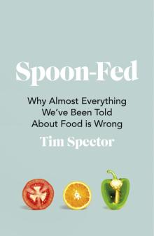 Spoon-Fed: Everything weve been told about food'