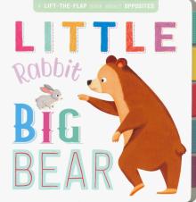 Little Rabbit, Big Bear (lift-the-flap board book)