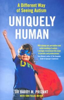 Uniquely Human: A Different Way of Seeing Autism