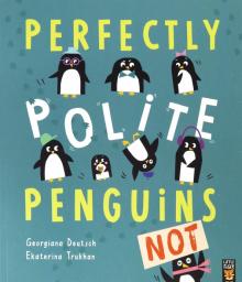 Perfectly Polite Penguins  (PB) illustr.