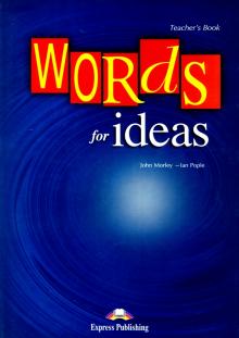 Words for Ideas. Teachers Book'