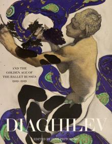 Diaghilev and the Golden Age of the Ballets Russes