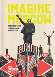 Imagine Moscow Architecture, Propaganda Revolution